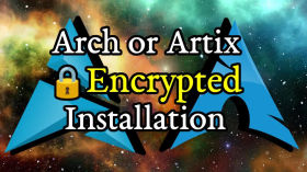 Install Artix or Arch Linux (Encrypted system) by Luke Smith